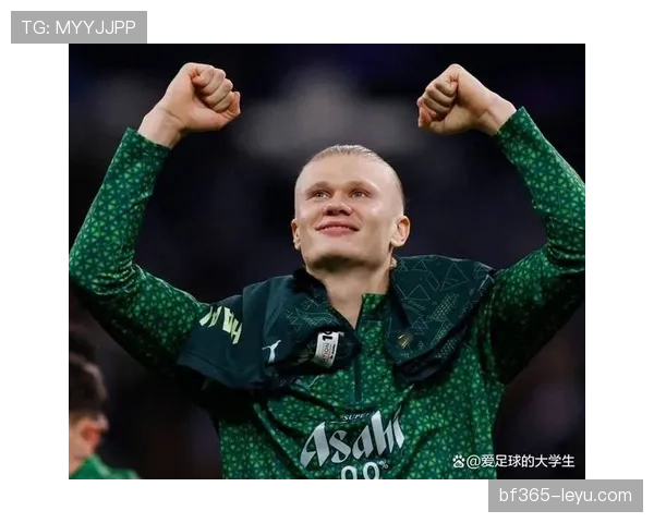 哈兰德身价登顶全球前锋榜首，引爆转会市场热潮